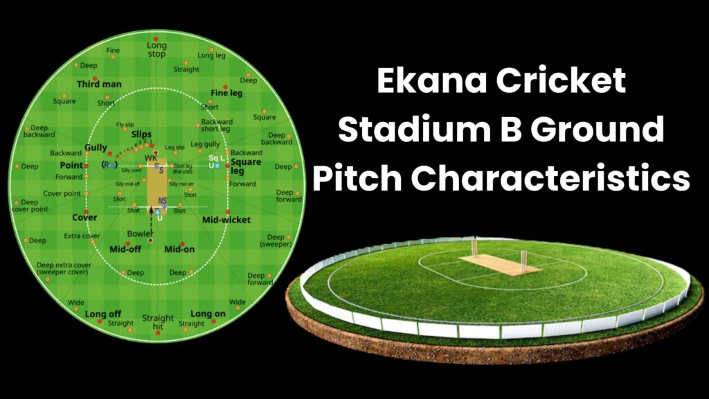 Ekana Cricket Stadium B Ground Pitch Characteristics