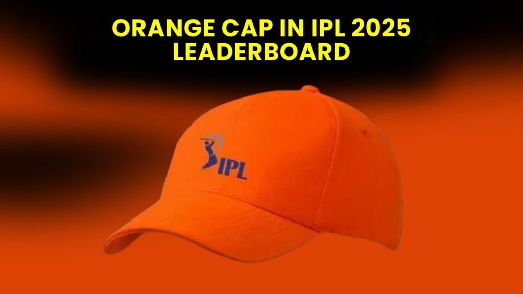 Orange Cap in IPL 2025 Leaderboard