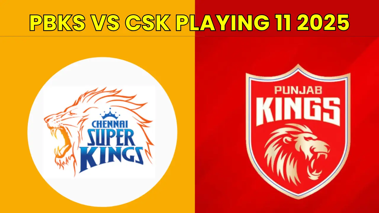 PBKS Vs CSK Playing 11 2025