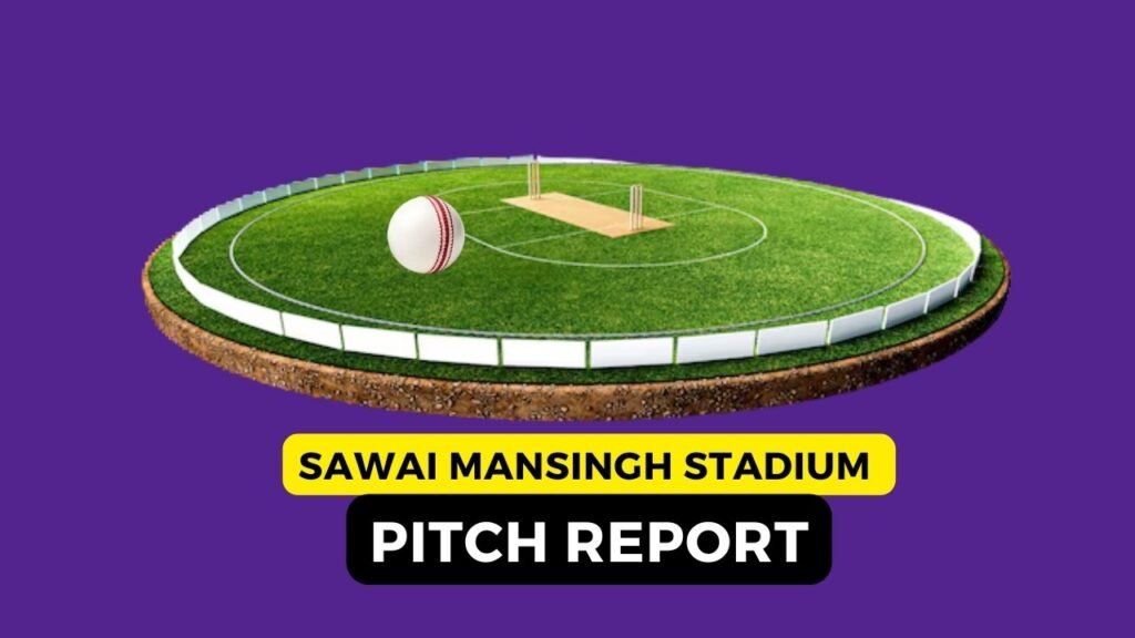 Sawai Mansingh Stadium Pitch Report