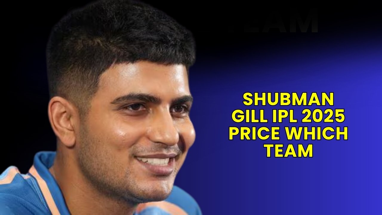 Shubman Gill IPL 2025 Price Which Team