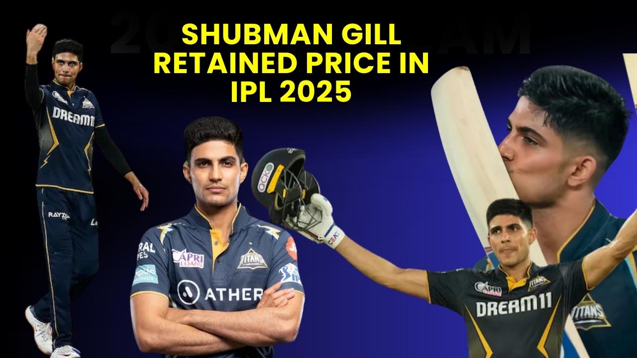 Shubman Gill Retained Price in IPL 2025