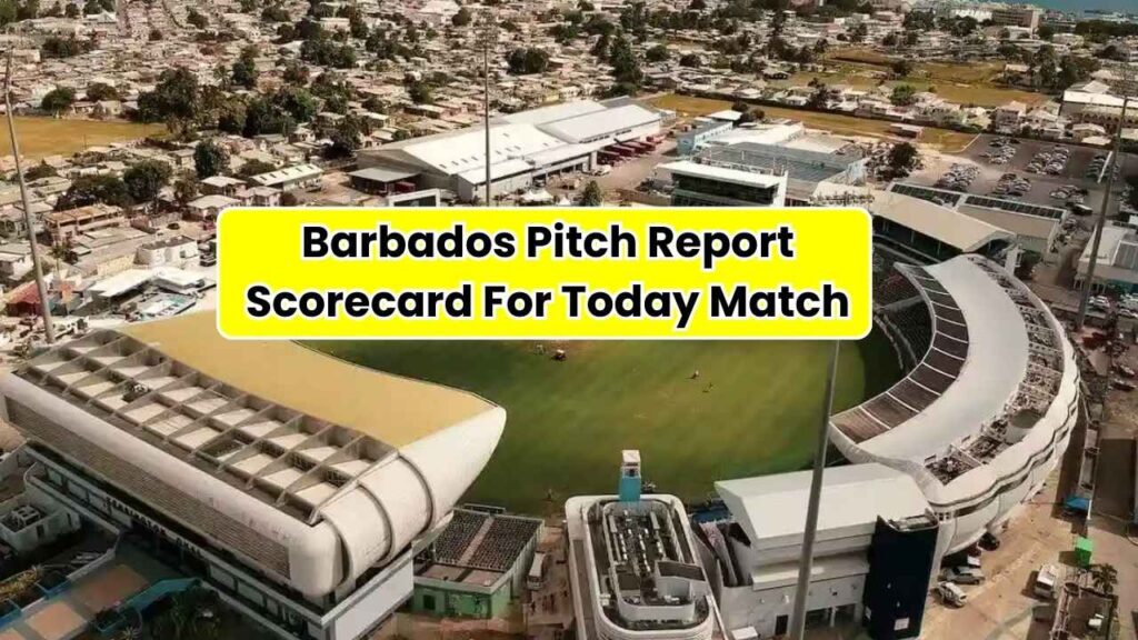 Barbados Pitch Report Scorecard For Today Match