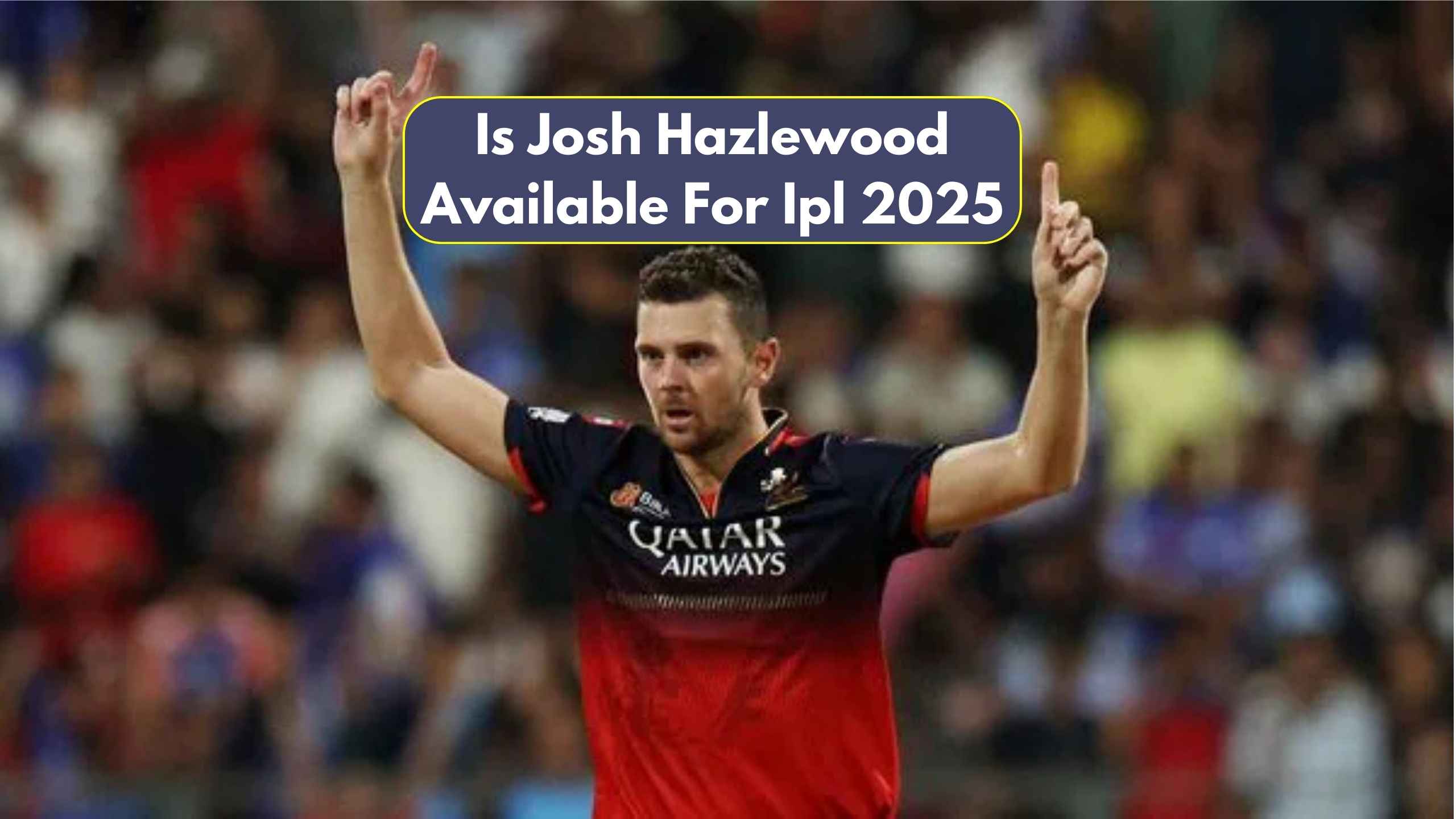 Is Josh Hazlewood Available For Ipl 2025