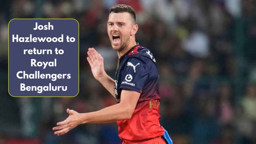 Josh Hazlewood to return to Royal Challengers Bengaluru
