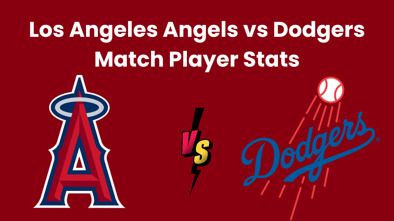 Los Angeles Angels vs Dodgers Match Player Stats