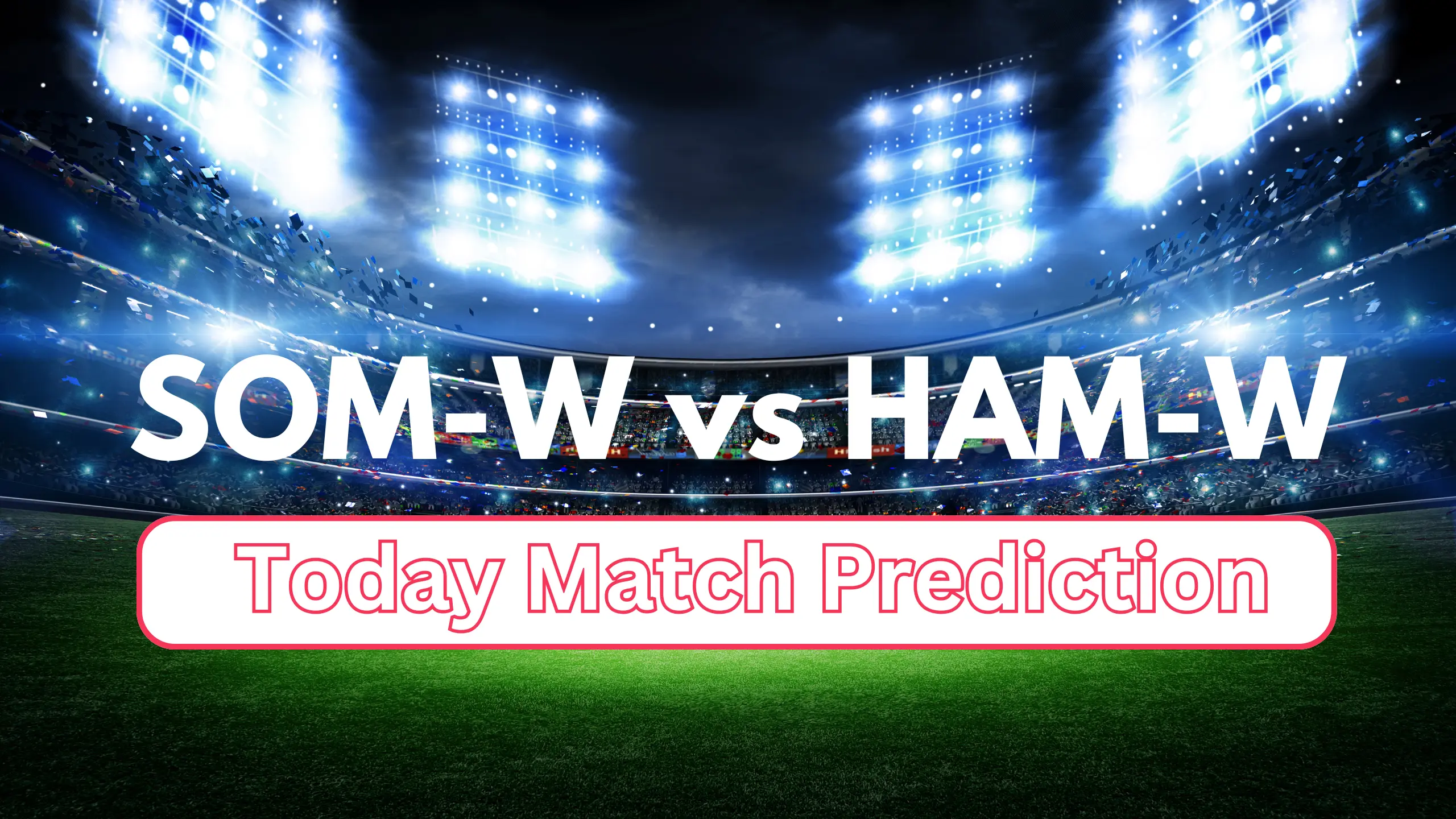 SOM-W vs HAM-W Today Match Prediction