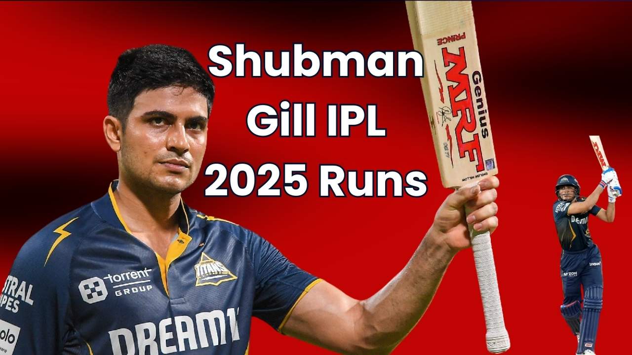 Shubman Gill IPL 2025 Runs